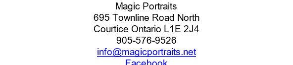 Magic Portraits
695 Townline Road North
Courtice Ontario L1E 2J4	
905-576-9526 
info@magicportraits.net
Facebook